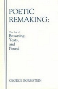 Enlarge image Cover: Poetic Remaking - Pennsylvania State University Press
