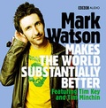 Cover: Mark Watson Makes the World Substantially Better - BBC Physical Audio