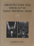 Cover: Architecture and Ideology in Early Medieval Spain - Pennsylvania State University Press