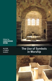 Enlarge image Cover: The Use of Symbols in Worship - SPCK Publishing