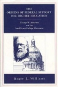 Cover: The Origins of Federal Support for Higher Education - Pennsylvania State University Press