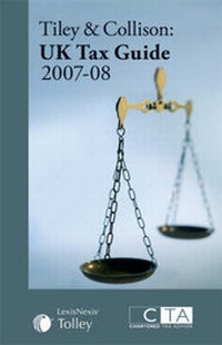 Enlarge image Cover: Tiley and Collison's UK Tax Guide 2007-2008 - Butterworths Law