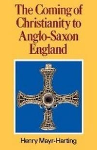 Enlarge image Cover: The Coming of Christianity to Anglo-Saxon England - Pennsylvania State University Press