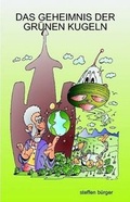 Cover: DAS Geheimnis Der Gra Nen Kugeln - Lulu.com