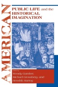 Cover: American Public Life and the Historical Imagination - University of Notre Dame Press