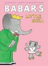 Enlarge image Cover: Babar's Little Girl (UK Edition) - Abrams Books for Young Readers
