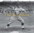 Cover: Big Show, The:Charles M. Conlon's Golden Age Baseball Photographs - Abrams