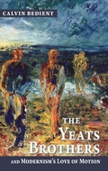 Cover: Yeats Brothers and Modernism's Love of Motion - University of Notre Dame Press