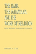 Cover: The Iliad, the Ramaya?a, and the Work of Religion - Pennsylvania State University Press