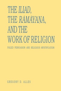 Enlarge image Cover: The Iliad, the Ramaya?a, and the Work of Religion - Pennsylvania State University Press