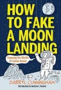 Cover: How to Fake a Moon Landing - Harry N. Abrams, Inc.