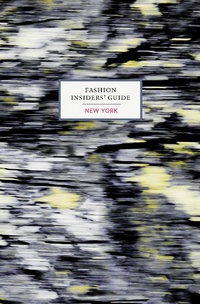 Abbildung von: The Fashion Insiders' Guide to New York - Abrams