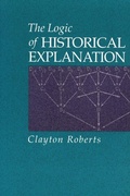 Cover: The Logic of Historical Explanation - Pennsylvania State University Press