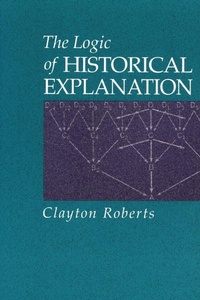 Enlarge image Cover: The Logic of Historical Explanation - Pennsylvania State University Press