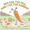 Cover: You Are the Pea, and I Am the Carrot - Abrams Books for Young Readers