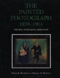 Cover: The Painted Photograph, 1839-1914 - Pennsylvania State University Press