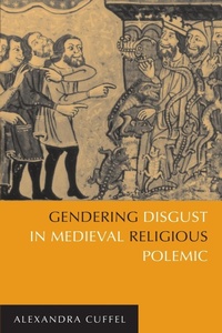 Enlarge image Cover: Gendering Disgust in Medieval Religious Polemic - University of Notre Dame Press