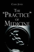 Cover: The "Practice" of Medicine the "Practice" of Medicine - Publish America