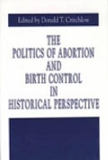 Cover: The Politics of Abortion and Birth Control in Historical Perspective - Pennsylvania State University Press