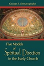 Cover: Five Models of Spiritual Direction in the Early Church - University of Notre Dame Press