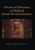 Cover: Dreams of Subversion in Medieval Jewish Art and Literature - Pennsylvania State University Press