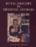 Cover: Royal Imagery in Medieval Georgia - Pennsylvania State University Press
