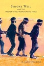 Cover: Simone Weil and the Specter of Self-Perpetuating Force - University of Notre Dame Press