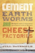 Cover: Cement, Earthworms, and Cheese Factories - University of Notre Dame Press