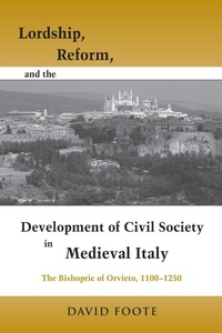 Enlarge image Cover: Lordship, Reform, and the Development of Civil Society in Medieval Italy - University of Notre Dame Press