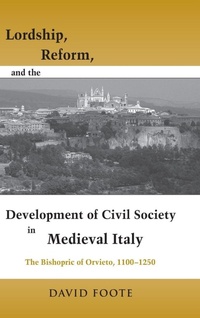 Enlarge image Cover: Lordship, Reform, and the Development of Civil Society in Medieval Italy - University of Notre Dame Press