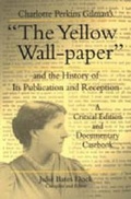 Cover: Charlotte Perkins Gilman's "The Yellow Wall-paper" and the History of Its Publication and Reception - Pennsylvania State University Press