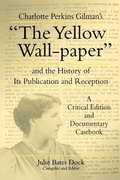 Cover: Charlotte Perkins Gilman's "The Yellow Wall-paper" and the History of Its Publication and Reception - Pennsylvania State University Press