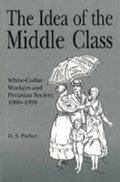 Cover: The Idea of the Middle Class - Pennsylvania State University Press