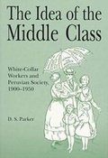 Cover: The Idea of the Middle Class - Pennsylvania State University Press