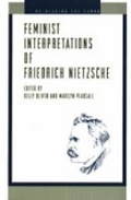 Cover: Feminist Interpretations of Friedrich Nietzsche - Pennsylvania State University Press
