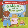 Cover: Goldilocks and the Three Bears: Ladybird First Favourite Tales - Ladybird