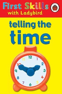 Enlarge image Cover: First Skills: Telling the Time - Ladybird