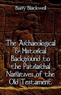 Cover: The Archaeological & Historical Background to the Patriarchal Narratives of the Old Testament - Publish America