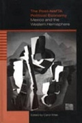 Cover: The Post-NAFTA Political Economy - Pennsylvania State University Press