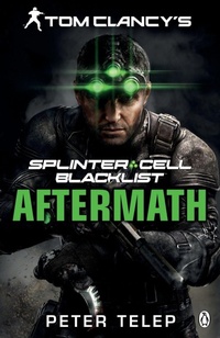 Enlarge image Cover: Tom Clancy's Splinter Cell: Blacklist Aftermath - Penguin Books Ltd