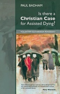 Cover: Is There a Christian Case for Assisted Dying? - SPCK Publishing