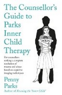 Bild vergrößern Bild: The Counsellor's Guide to Parks Inner Child Therapy - Souvenir Press Ltd