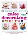 Cover: Step-by-Step Cake Decorating - DK