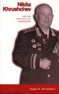Cover: Nikita Khrushchev and the Creation of a Superpower - Pennsylvania State University Press