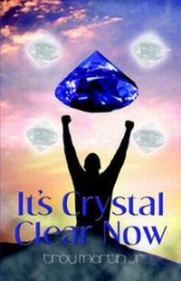 Enlarge image Cover: It's Crystal Clear Now - Publish America
