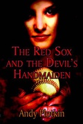 Cover: The Red Sox and the Devil's Handmaiden - Publish America