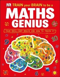 Enlarge image Cover: Train Your Brain to be a Maths Genius - DK Children
