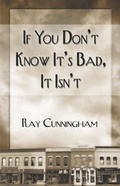 Cover: If You Don't Know It's Bad, It Isn't - Publish America