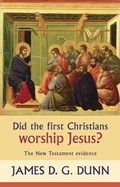 Cover: Did the First Christians Worship Jesus? - SPCK Publishing