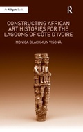 Cover: Constructing African Art Histories for the Lagoons of Cote d'Ivoire - Routledge